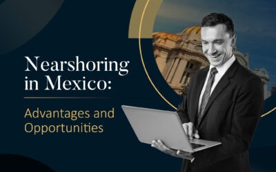 Nearshoring in Mexico: Advantages and Opportunities