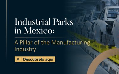 Industrial Parks in Mexico: A Pillar of the Manufacturing Industry