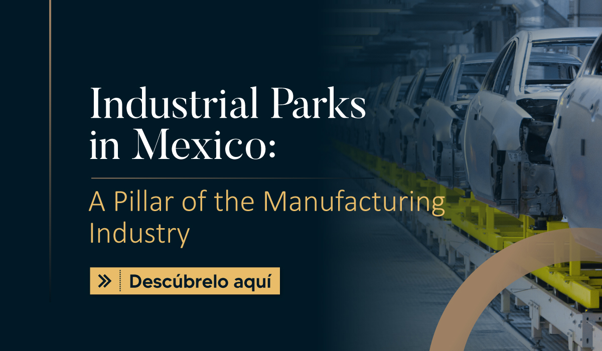 Industrial Parks in Mexico: A Pillar of the Manufacturing Industry